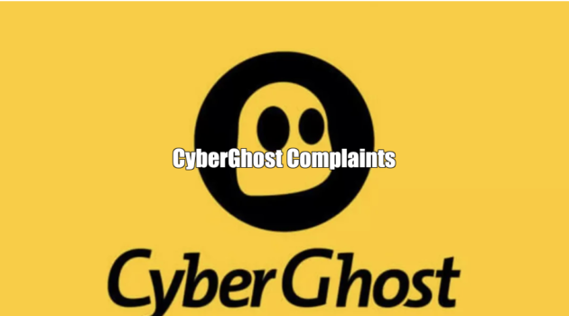 CyberGhost Complaints